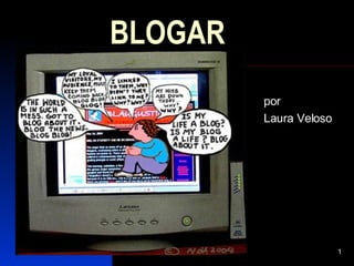 BLOGAR por Laura Veloso 