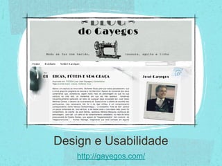Design e Usabilidade
    http://gayegos.com/
 