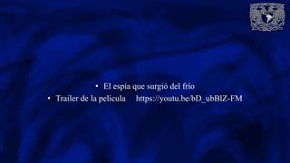 • El espía que surgió del frío
• Trailer de la pelicula https://youtu.be/bD_ubBlZ-FM
 