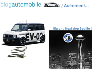 /  Autrement… Nissan : Next stop Seattle ! 