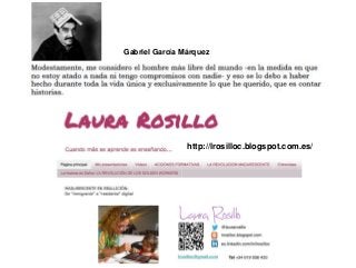 Gabriel García Márquez 
http://lrosilloc.blogspot.com.es/ 
