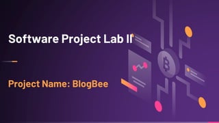 Project Name: BlogBee
Software Project Lab II
 