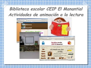 Biblioteca escolar CEIP El Manantial Actividades de animación a la lectura 