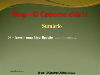 Sumário 03 - Inserir uma hiperligação , uma imagem ; 