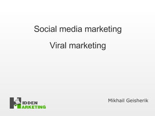 Social media marketing Viral marketing Mikhail Geisherik 