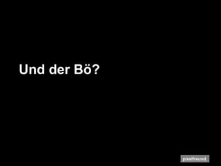 Und der Bö? 