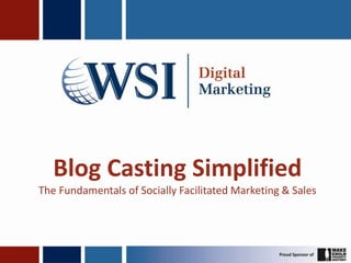 Blog Casting Simplified The Fundamentals of Socially Facilitated Marketing & Sales 