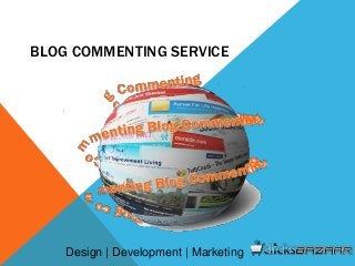 BLOG COMMENTING SERVICE
Design | Development | Marketing
 
