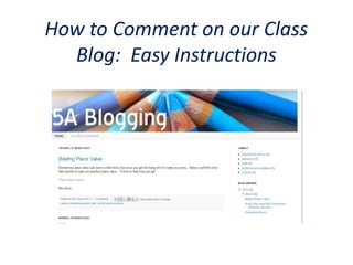 How to Comment on our Class
  Blog: Easy Instructions
 