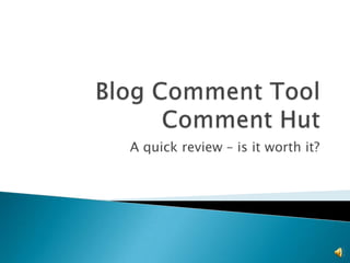 Blog Comment Tool Comment Hut A quick review – is it worth it? 