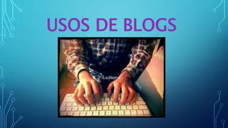 USOS DE BLOGS
 