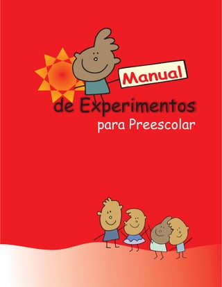 Manual
de Experimentos
    para Preescolar
 