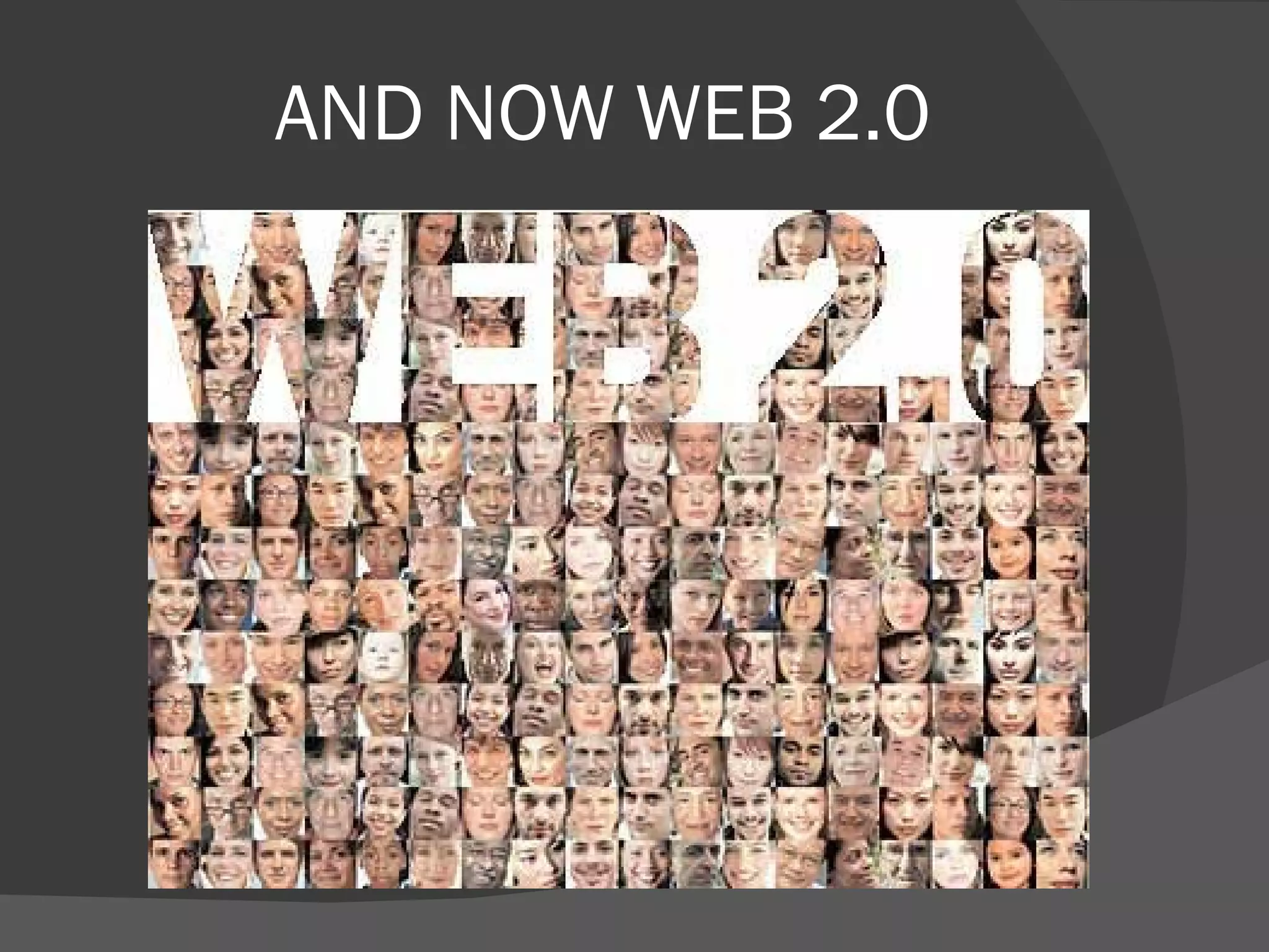 AND NOW WEB 2.0 