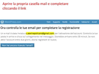 Aprire la propria casella mail e completare
cliccando il link

 