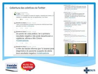 - Cobertura das coletivas via Twitter
 