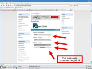 Veja qual escola já tem seu blog oficial. 