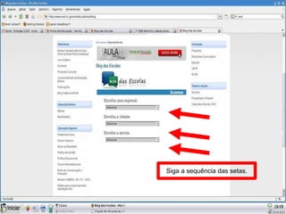 Siga a sequência das setas. 