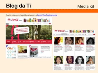 Media KitBlog da Ti
Registro da parceria colaborativa com o Portal Viva Positivamente
 