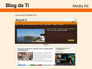 Media KitBlog da Ti
Layout atual do Blogdati.com
 