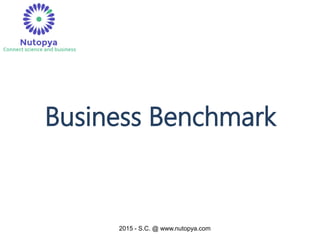 2015 - S.C. @ www.nutopya.com
Business Benchmark
 
