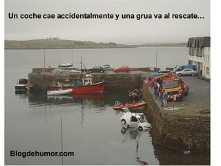 Un coche cae accidentalmente y una grua va al rescate… Blogdehumor.com 