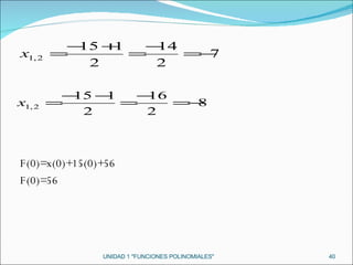 UNIDAD 1 "FUNCIONES POLINOMIALES" F(0)=x(0)+15(0)+56 F(0)=56 