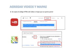 1- Se copia el código HTML del vídeo o mapa que se quiera poner
 