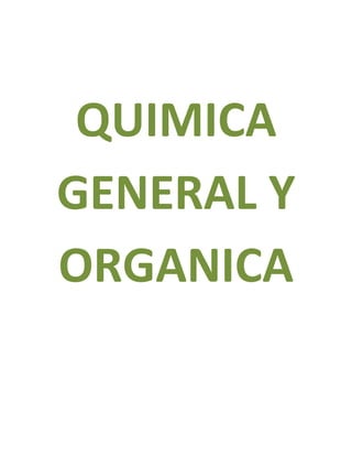 QUIMICA
GENERAL Y
ORGANICA
 