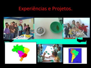 Experiências e Projetos. 