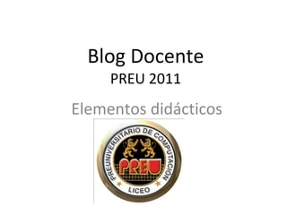 Blog Docente PREU 2011 Elementos didácticos 