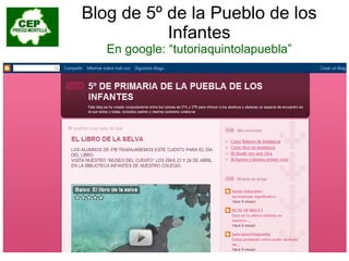 Blog de 5º de la Pueblo de los Infantes En google: “tutoriaquintolapuebla” 
