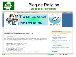 Blog de Religión En google: “ ticreliblog ” 