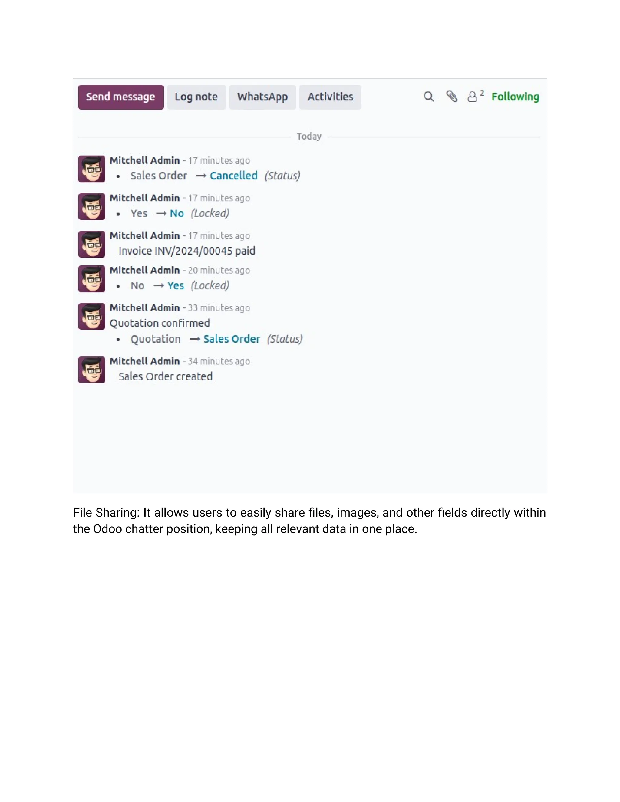 File Sharing: It allows users to easily share files, images, and other fields directly within
the Odoo chatter position, keeping all relevant data in one place.
 
