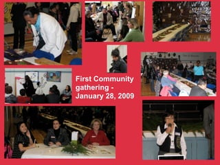First Community
gathering -
January 28, 2009
 