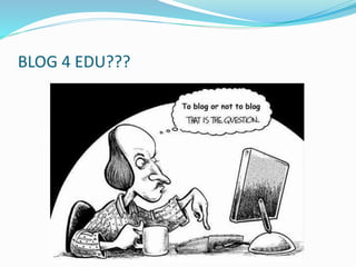 BLOG 4 EDU??? 
 