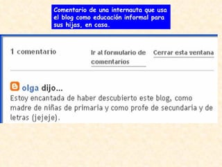Comentario de una internauta que usa el blog como educación informal para sus hijas, en casa. 