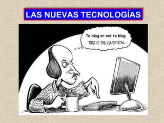 LAS NUEVAS TECNOLOGÍAS 