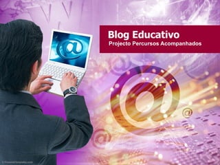 Blog Educativo Projecto Percursos Acompanhados 