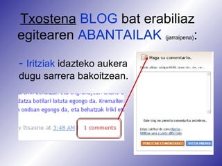 -  Iritziak  idazteko aukera dugu sarrera bakoitzean. Txostena   BLOG  bat erabiliaz egitearen  ABANTAILAK  (jarraipena) : 