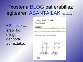 Txostena   BLOG  bat erabiliaz egitearen  ABANTAILAK  (jarraipena) : Estekak  erabiliko ditugu denbora aurrezteko. 