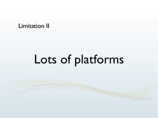 Lots of platforms Limitation II 