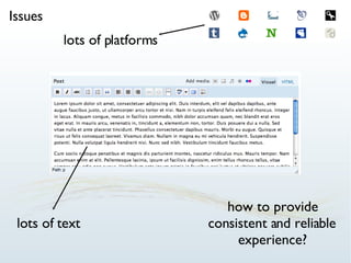lots of text lots of platforms Issues how to provide consistent and reliable experience? 