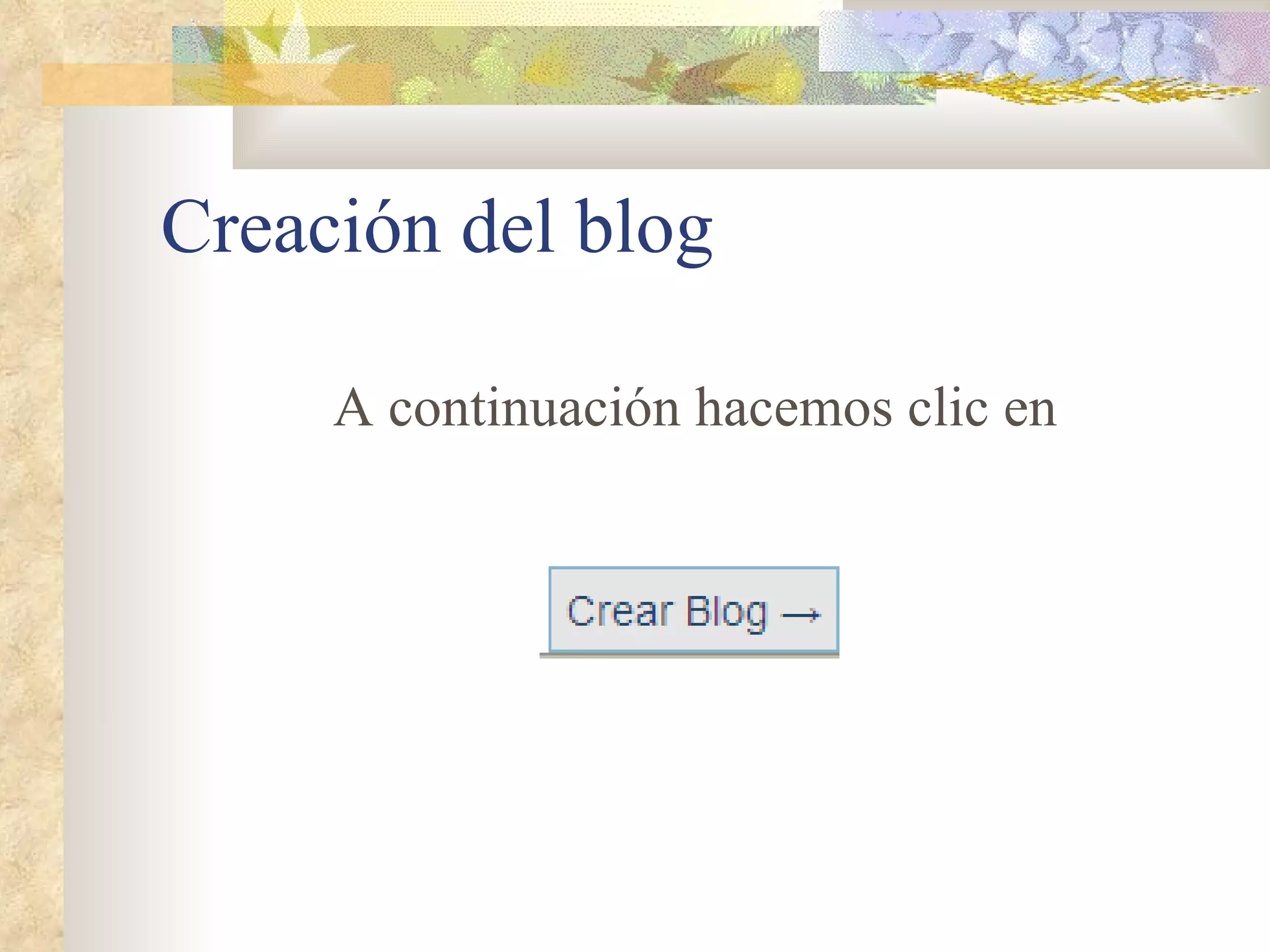Creación del blog A continuación hacemos clic en 
