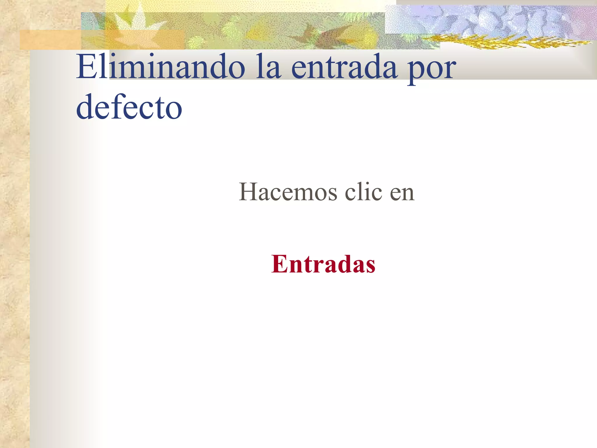 Eliminando la entrada por defecto Hacemos clic en Entradas 