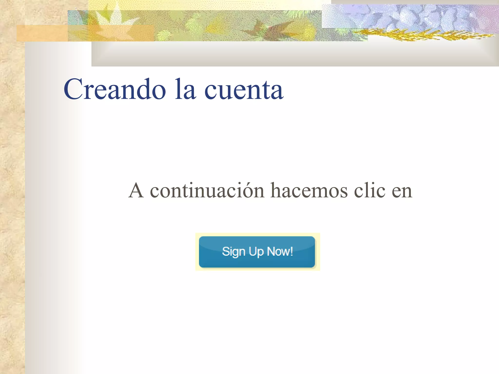 Creando la cuenta A continuación hacemos clic en 