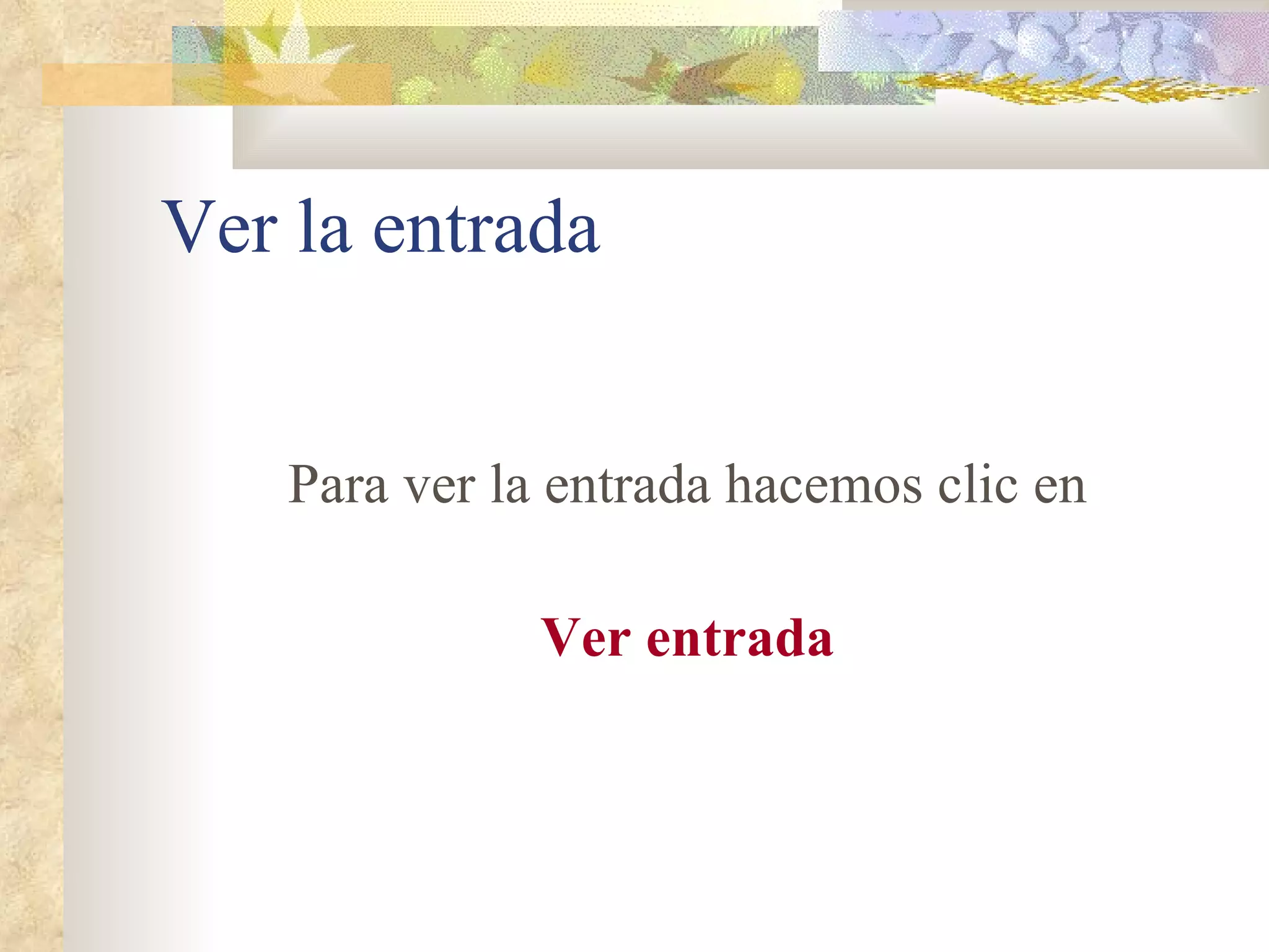 Ver la entrada Para ver la entrada hacemos clic en Ver entrada 