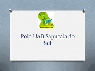 Polo UAB Sapucaia do
        Sul
 
