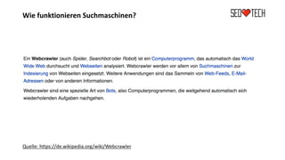 Wie funktionieren Suchmaschinen?
Quelle: https://de.wikipedia.org/wiki/Webcrawler
 