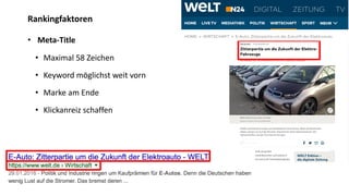 Rankingfaktoren
• Meta-Title
• Maximal 58 Zeichen
• Keyword möglichst weit vorn
• Marke am Ende
• Klickanreiz schaffen
 