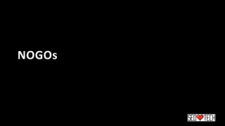 NOGOs
 